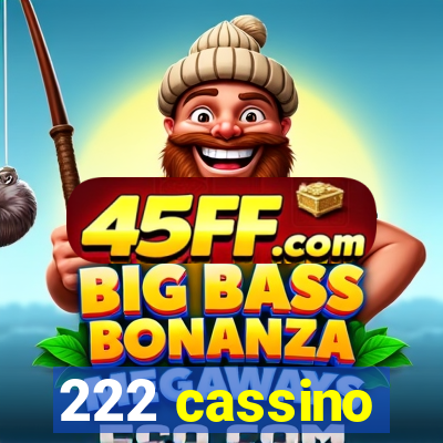 222 cassino